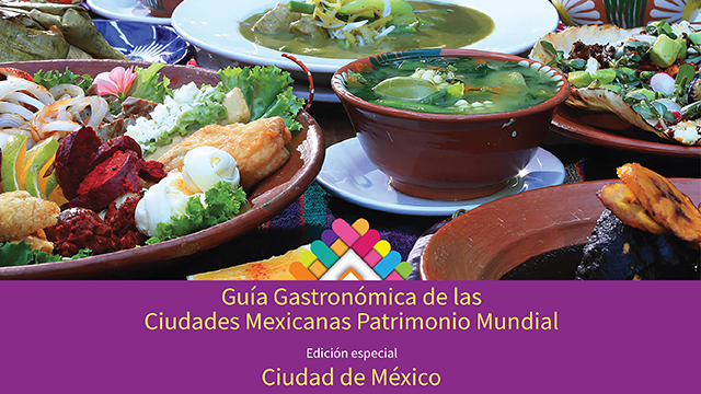 Guía Gastronómica de las Ciudades Mexicanas Patrimonio Mundial
